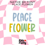 Place Flower Native BX Font