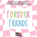 Forever Friends Native BX Font