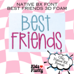Best Friends 3D Foam Foam Native BX Font